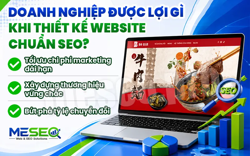 Doanh nghiệp được lợi gì khi thiết kế website chuẩn SEO?