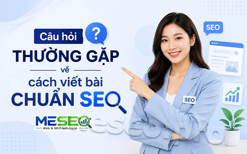 Câu hỏi thường gặp về cách viết bài chuẩn SEO
