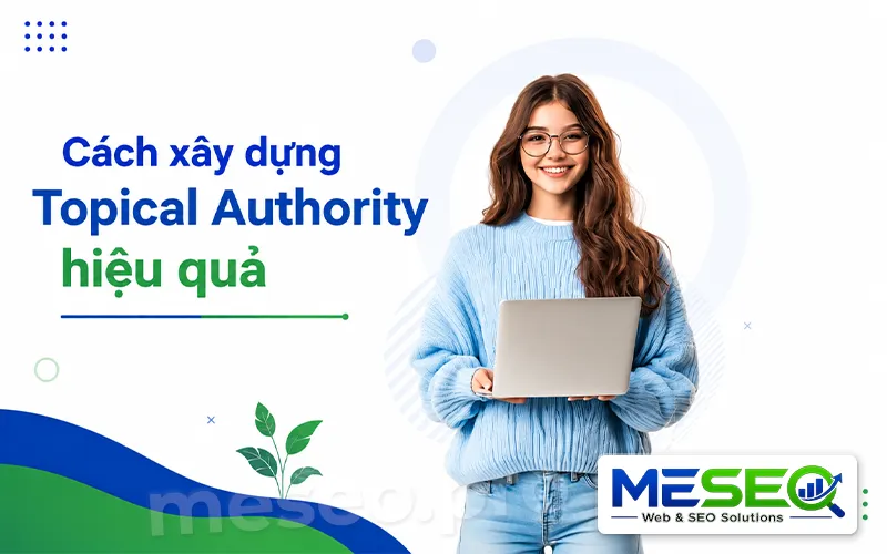Các bước xây dựng Topical Authority hiệu quả